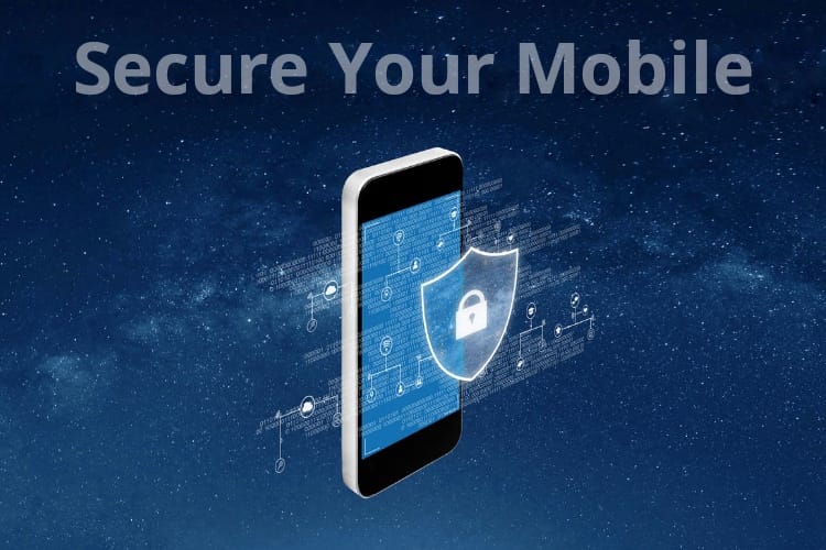 Top 10 Tips to Secure Your Mobile Phone in 2021