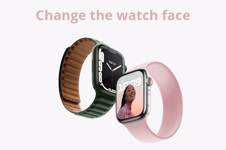 How to change the watch face on your apple watch series 7
