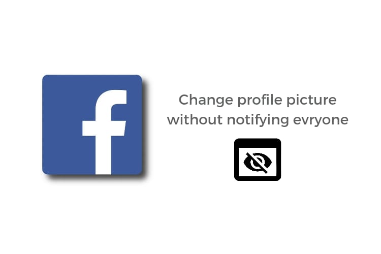 How to Change Facebook Profile Picture Without Notifying Everyone 2022