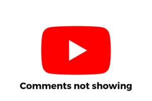 YouTube Not Showing Comments
