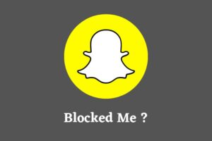 How to know if a girl blocked you on Snapchat