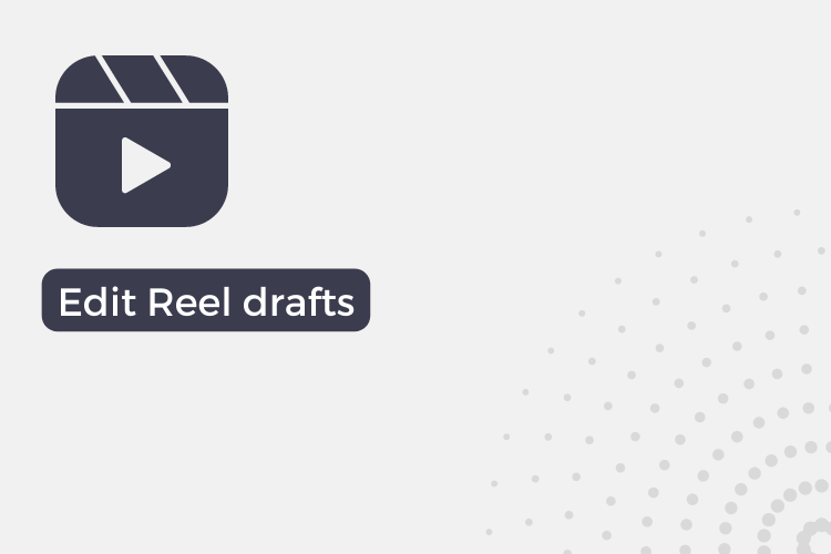 How to edit Reel drafts on Instagram