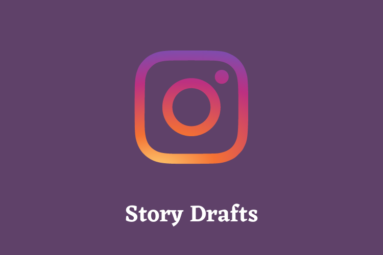 How To Save Story Drafts On Instagram