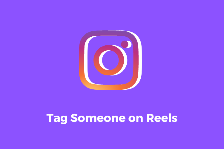 How To Tag Someone On Instagram Reels 2022