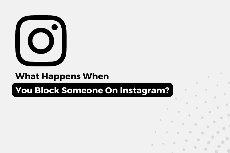 What Happens When You Block Someone On Instagram?