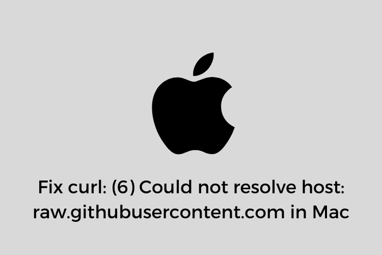 Fix curl: (6) Could not resolve host: raw.githubusercontent.com in Mac