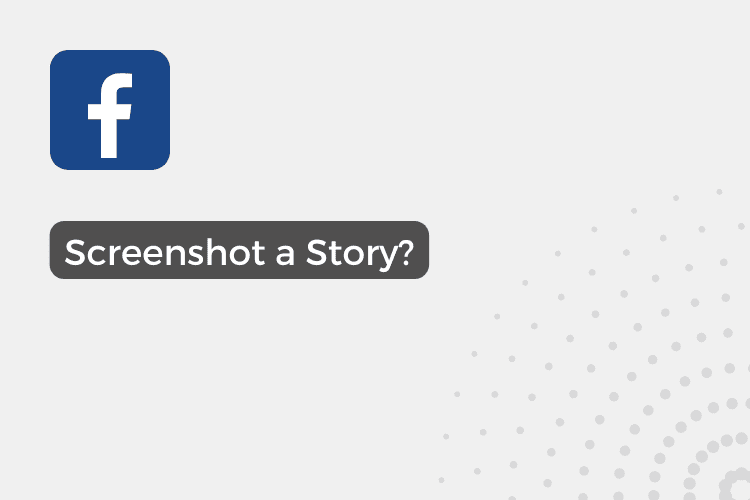 Does Facebook Notify When You Screenshot a Story