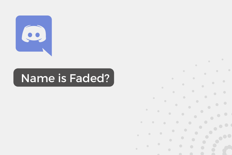 What does it mean when someone's name is faded in discord?