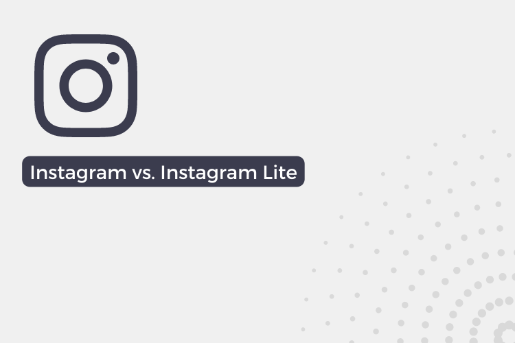 Instagram vs. Instagram Lite