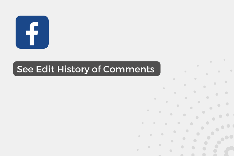 How to see your edit history on Facebook comments