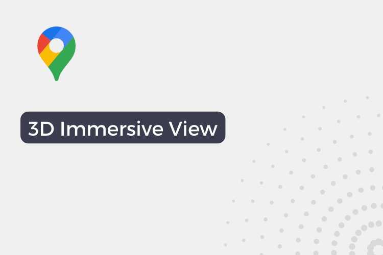 immersive view on Google Maps