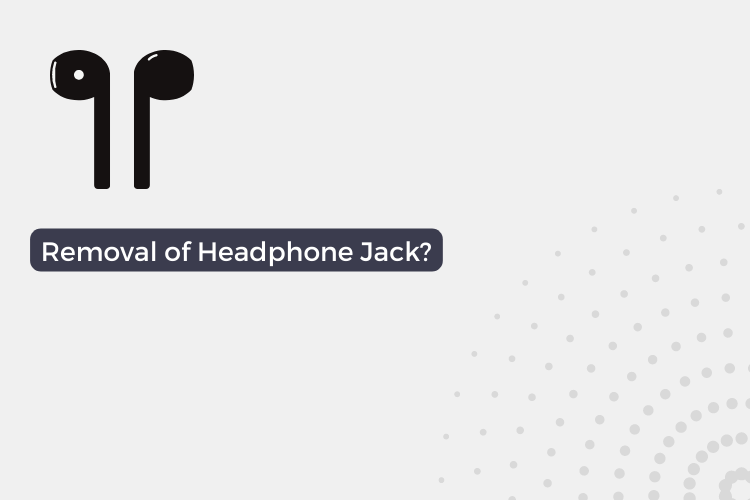 Why Are Phones Removing the Headphone Jack?