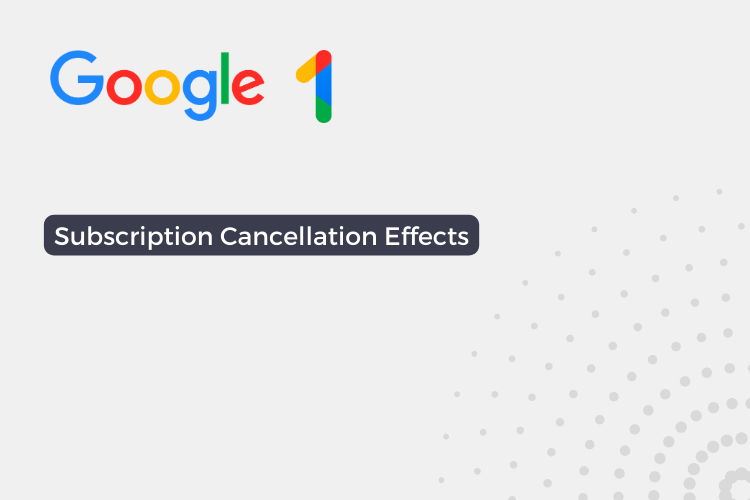 What happens if you cancel your Google One Subscription?