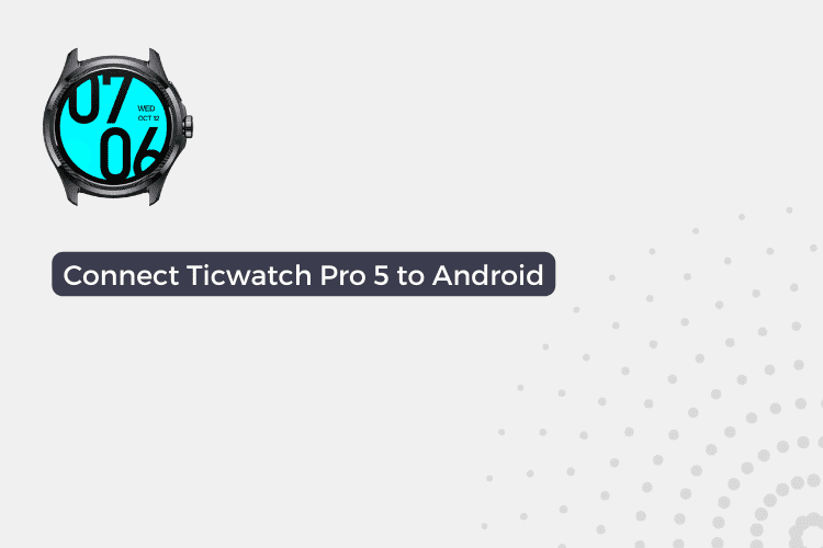 How to Connect Ticwatch Pro 5 to Android Phone