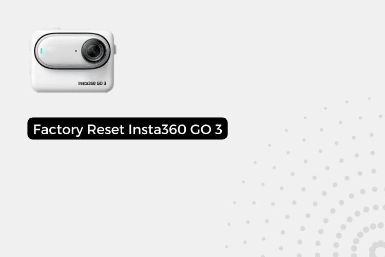 How to Factory Reset Insta360 GO 3