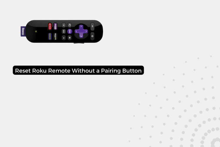 How to Reset a Roku Remote Without a Pairing Button