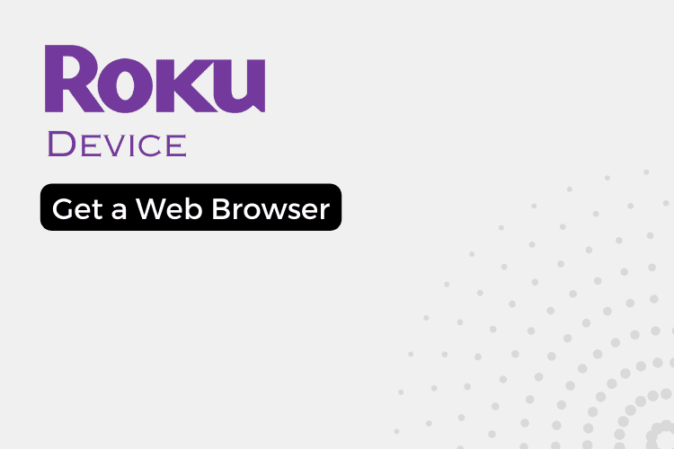 How to Get a Web Browser on a ROKU Device