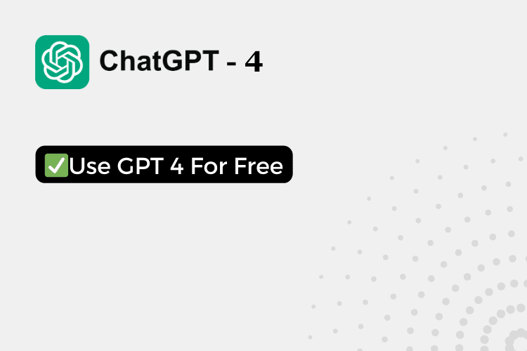 How To Use GPT 4 For Free