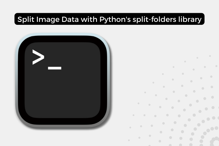 How to Split Image Data into Train/Val/Test Sets with Python's split-folders